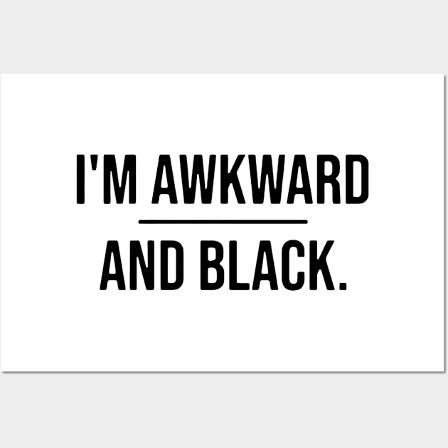 I’m awkward and black Wall Art by tiarramagdalena